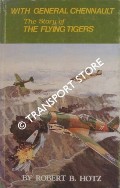 With General Chennault - The Story of the Flying Tigers by HOTZ, Robert B.